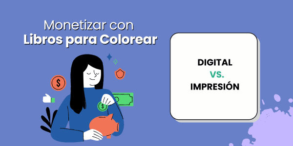 Cómo monetizar libros para colorear digitales vs. impresos